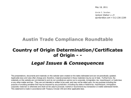 May 18, 2011 Arcie I. Jordan Jackson Walker L.L.P. ajordan@jw.com • 512-236-2209  Austin Trade Compliance Roundtable  Country of Origin Determination/Certificates of Origin - Legal Issues &