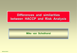 Differences and similarities between HACCP and Risk Analysis  Mike van Schothorst  Diff Sim HA RA 1   Terminology  Diff Sim HA RA 2   ALOP  Communication  FSO  Risk  Hazard  MRA  HACCP  MRM  Safety Hazard Analysis / Risk.