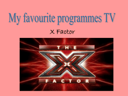 X Factor   My favourite TV programmes is a X Factor. It’s a music show.