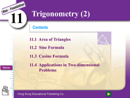 Trigonometry (2) Contents 11.1 Area of Triangles 11.2 Sine Formula 11.3 Cosine Formula  Home  11.4 Applications in Two-dimensional Problems   11  Trigonometry (2)  11.1 Area of Triangles A.