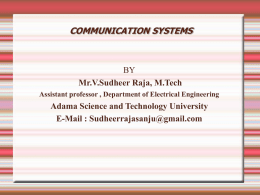 COMMUNICATION SYSTEMS  BY Mr.V.Sudheer Raja, M.Tech Assistant professor , Department of Electrical Engineering  Adama Science and Technology University E-Mail : Sudheerrajasanju@gmail.com   CHAPTER I Review of Probability, Random.