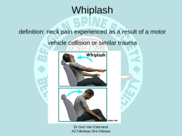 Whiplash definition: neck pain experienced as a result of a motor vehicle collision or similar trauma  Dr Gert Van Esbroeck AZ Nikolaas Sint Niklaas.