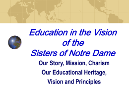 Education in the Vision of the Sisters of Notre Dame Our Story, Mission, Charism Our Educational Heritage, Vision and Principles   Women on MissionHilligonde Wolbring Elisabeth Kuhling   Two young.