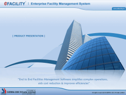 Introduction  eFACiLiTY       is a modular facilities management system allows day-to-day management of the processes automates operations provides a management dashboard for critical analysis enables enterprise wide.