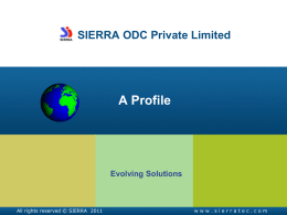 SIERRA ODC Private Limited  A Profile  Evolving Solutions  All rights reserved © SIERRA 2011  www.sierratec.com.
