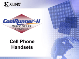 Cell Phone Handsets Agenda • Quick look at cell phone handsets – Markets, applications, handset structure  • • • • •  Look at high end “smart phone” abilities Power requirements Vendor.