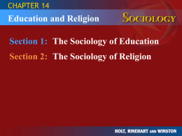 CHAPTER 14  Education and Religion  Section 1: The Sociology of Education Section 2: The Sociology of Religion.