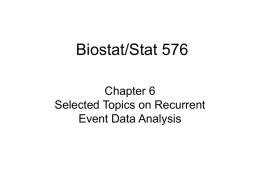 Biostat/Stat 576 Chapter 6 Selected Topics on Recurrent Event Data Analysis Introduction • Recurrent event data – Observation of sequences of events occurring as time progresses •