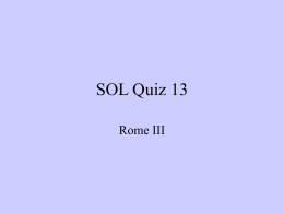 SOL Quiz 13 Rome III   1. Augustus is an important figure in Roman history because he a.