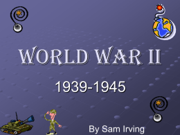 World War II 1939-1945 By Sam Irving    Hitler on the Offensive BIG Idea: Hitler’s desire for lebensraum, or living space, for Germans led to war in.