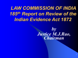 LAW COMMISSION OF INDIA 185th Report on Review of the Indian Evidence Act 1872  by Justice M.J.Rao, Chairman   The 7th Law Commission presided by Justice Gajendragadkar submitted.