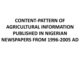 CONTENT-PATTERN OF AGRICULTURAL INFORMATION PUBLISHED IN NIGERIAN NEWSPAPERS FROM 1996-2005 AD   Presented By: Olufemi BOLARIN Department of Agricultural Extension and Rural Development Faculty of Agriculture University of Ilorin Nigeria Presented By.