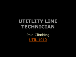 UTITLITY LINE TECHNICIAN Pole Climbing UTIL 1010   Climbing Wood Poles Climbing wood poles is an essential skill that all line technicians need to master.