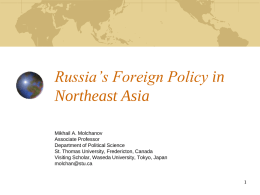 Russia’s Foreign Policy in Northeast Asia Mikhail A. Molchanov Associate Professor Department of Political Science St.