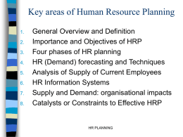 Key areas of Human Resource Planning 1.  2. 3. 4.  5. 6. 7.  8.  General Overview and Definition Importance and Objectives of HRP Four phases of HR planning HR (Demand) forecasting and.