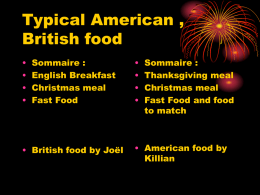 Typical American , British food • • • •  Sommaire : English Breakfast Christmas meal Fast Food  • British food by Joël  • • • •  Sommaire : Thanksgiving meal Christmas meal Fast Food and food to match  • American.