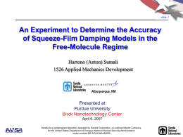 slide 1  An Experiment to Determine the Accuracy of Squeeze-Film Damping Models in the Free-Molecule Regime Hartono (Anton) Sumali 1526 Applied Mechanics Development  Albuquerque, NM  Presented at Purdue.
