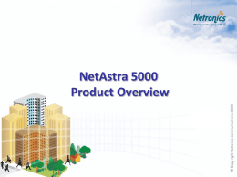 NetAstra 5000 Product Overview   NetAstra Solution Highlights         High capacity per Sector • 200Mbps aggregate throughput Ethernet connectivity High capacity end user equipment –10, 20, 50Mbps Up to.