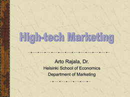 Arto Rajala, Dr. Helsinki School of Economics Department of Marketing   Outline Definitions Characteristics of High Technology Commercializing High-Tech Products Identifying and Crossing the Chasm  On the Mainstream Market  Managing.
