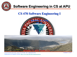 Software Engineering in CS at APU CS 470 Software Engineering I Sheldon X.