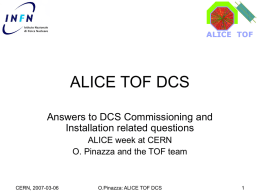 ALICE TOF DCS Answers to DCS Commissioning and Installation related questions ALICE week at CERN O.
