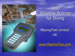 JPAD Wireless Scoring for Diving MazingTree Limited UK www.MazingTree.com Designed for Scoring Diving Events • Ergonomic shape • Rugged Waterproof Design  • Indoor/Outdoor Use • Reduce Stress for the.