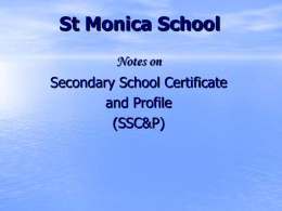 St Monica School Notes on Secondary School Certificate and Profile (SSC&P) Sec. School Certificate & Profile • Information about the student (name, address, • • • • • •  date of birth,