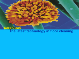 Deep Clean  The latest technology in floor cleaning   Introducing…..MULTIKLEEN  For Floor Deep  Cleaning  The cleaner with added benefits... “extended microbial cleaning capabilities”   BIOSOL Multikleen is designed specifically.