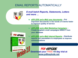 EMAIL REPORTS AUTOMATICALLY E-mail batch Reports, Statements, Letters and more … eXPLODE and e-Mail your documents – Put important documents in the hands of.