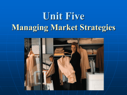Unit Five Managing Market Strategies What do you have to do to market this?
