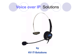 Voice over IP Solutions  by KV IT-Solutions   What Is VoIP ? Voice over Internet Protocol, also called VoIP, IP Telephony, Internet telephony, Broadband telephony, Broadband Phone and.