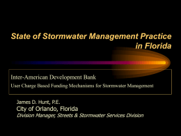 State of Stormwater Management Practice in Florida  Inter-American Development Bank User Charge Based Funding Mechanisms for Stormwater Management James D.