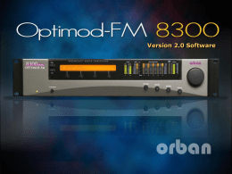 Version 2.0 Software OPTIMOD-FM 8300  Version 2.0 Software  OPTIMOD-FM 8300 is Orban's mid-priced processor with many of the sound processing features that were previously.