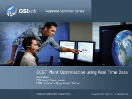 Regional Seminar Series  CCGT Plant Optimisation using Real Time Data Mark Bate Efficiency Team Leader EON – Connah’s Quay Power Station  Empowering Business in Real.