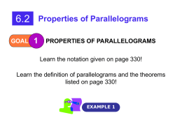 6.2 Properties of Parallelograms GOAL  PROPERTIES OF PARALLELOGRAMS Learn the notation given on page 330!  Learn the definition of parallelograms and the theorems listed on.