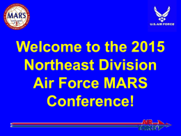 Welcome to the 2015 Northeast Division Air Force MARS Conference! Did you know, two states in the Northeast Division have their own AF MARS web.