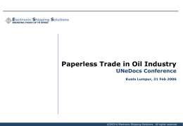 Paperless Trade in Oil Industry  UNeDocs Conference Kuala Lumpur, 21 Feb 2006  ©2003-6 Electronic Shipping Solutions.