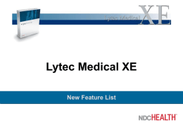 Lytec Medical XE New Feature List What’s new with Lytec Medical XE? • Features: – HIPAA features – Timesaving features – Miscellaneous features  • New product.