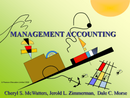 MANAGEMENT ACCOUNTING  © Pearson Education Limited 2008  Cheryl S. McWatters, Jerold L.