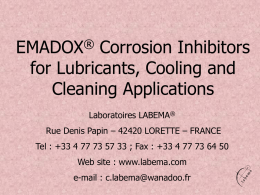 EMADOX® Corrosion Inhibitors for Lubricants, Cooling and Cleaning Applications Laboratoires LABEMA® Rue Denis Papin – 42420 LORETTE – FRANCE  Tel : +33 4 77 73
