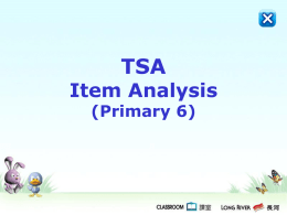 TSA  Item Analysis (Primary 6)   Listening   Listening – Question Type 1.  Multiple Choice (I)  Choose the best answer by blackening the circle after you hear the beep sound.   Listening –