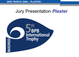 BPB TROPHY 2006 – PLASTER  Jury Presentation Plaster   BPB TROPHY 2006 – PLASTER  Country: ITALY BPB-Company: BPB ITALIA S.p.A.  Contracting Company: Mayor snc - Campagnola (RE)  -1-   BPB TROPHY 2006