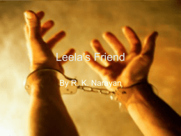 Leela’s Friend By R. K. Narayan   Main Points • Caste Prejudice - Sidda never stands a chance • Leela and Sidda - a special friendship •