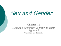 Sex and Gender Chapter 11  Henslin’s Sociology: A Down to Earth Approach (Rubinfield and Zumpetta)   Gender Stratification The unequal access to power, prestige and property on the basis.