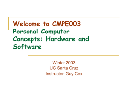 Welcome to CMPE003 Personal Computer Concepts: Hardware and Software Winter 2003 UC Santa Cruz Instructor: Guy Cox   Assignments   Assignment #6 &ndash; The Last One      Due March 12, 2003  Spreadsheets.