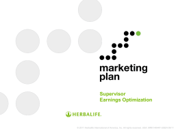 Supervisor Earnings Optimization  © 2011 Herbalife International of America, Inc. All rights reserved.