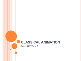 CLASSICAL ANIMATION Sec 1 AEP Term 3   ANIMATION BASICS Timing is the most basic and fundamental aspect of animation - Can be stylized or naturalistic according.