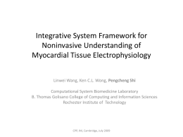 Integrative System Framework for Noninvasive Understanding of Myocardial Tissue Electrophysiology Linwei Wang, Ken C.L.