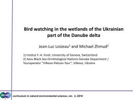 Bird watching in the wetlands of the Ukrainian part of the Danube delta Jean-Luc Loizeau1 and Michael Zhmud2 1) Institut F.-A.