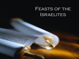Feasts of the Israelites   Happy Birthday Judy and Robin!   Why birthdays, holidays, feast days? –We Remember – We Celebrate –We Believe   Feasts of the Israelites   Pre-exilic Feasts – The Sabbath – Passover.
